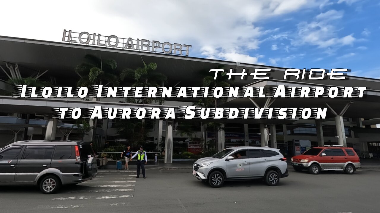 The ride - Iloilo International Airport to Aurora Subdivision