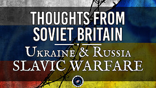 Slavic Warfare | Thoughts from Soviet Britain