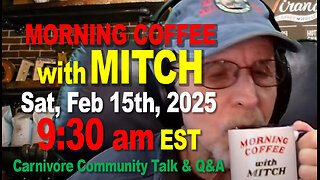 MORNING COFFEE with MITCH-Carnivore Talk - Sat, Feb 15th, 2025, 9:30am EST