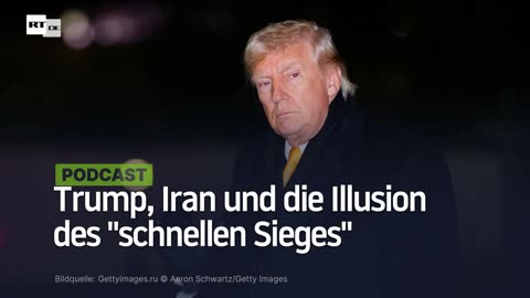 Trump, Iran und die Illusion des "schnellen Sieges"