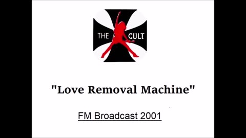 The Cult - Love Removal Machine (Live in Chicago June 29, 2001) FM Broadcast