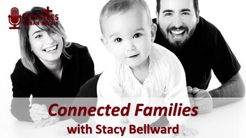 Connected Families with Stacy Bellward