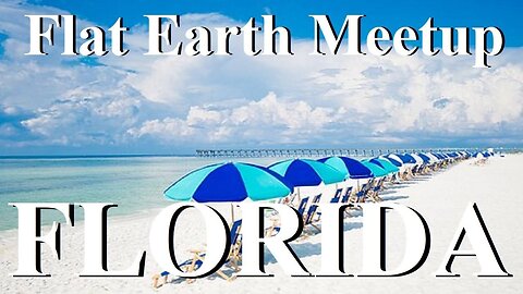 [upcoming] Flat Earth meetup Florida October 18th, 2025 ✅