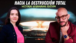 HACIA LA DESTRUCCIÓN TOTAL