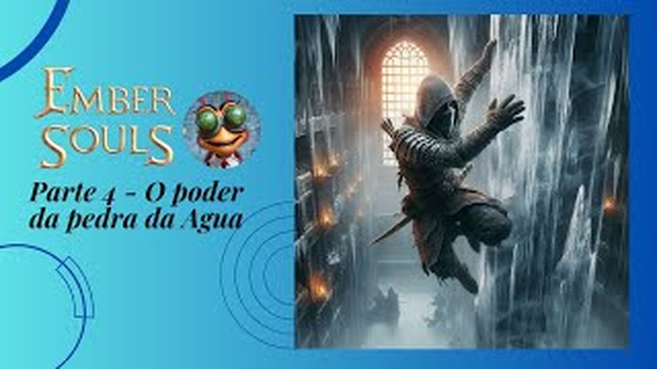 Ember Souls Gameplay - Sem comentários Parte 4 - O poder da pedra da água