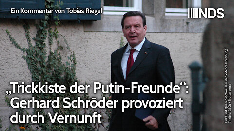 „Trickkiste der Putin-Freunde“: Gerhard Schröder provoziert durch Vernunft | Tobias Riegel | NDS
