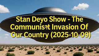 Stan Deyo Show - The Communist Invasion Of Our Country (2025-10-09)