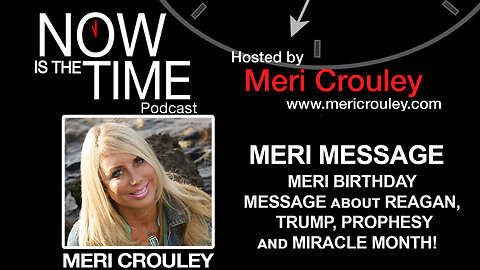 MERI BIRTHDAY MESSAGE about REAGAN, TRUMP, PROPHESY and MIRACLE MONTH!