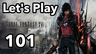 Let's Play | Final Fantasy 16 - Part 101