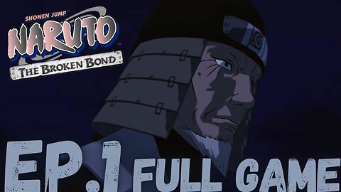 NARUTO: THE BROKEN BOND Gameplay Walkthrough EP.1- THE THIRD HOKAGE'S STAND FULL GAME