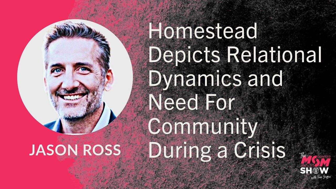 Ep. 741 - Homestead Depicts Relational Dynamics and Need For Community During a Crisis - Jason Ross