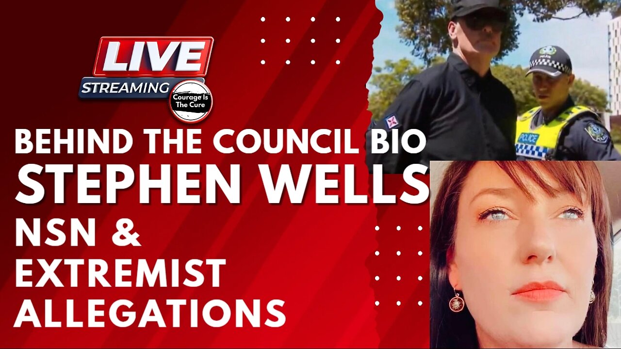 PODCAST | Stephen Wells Behind the Council Bio | NSN & Extremist Allegations