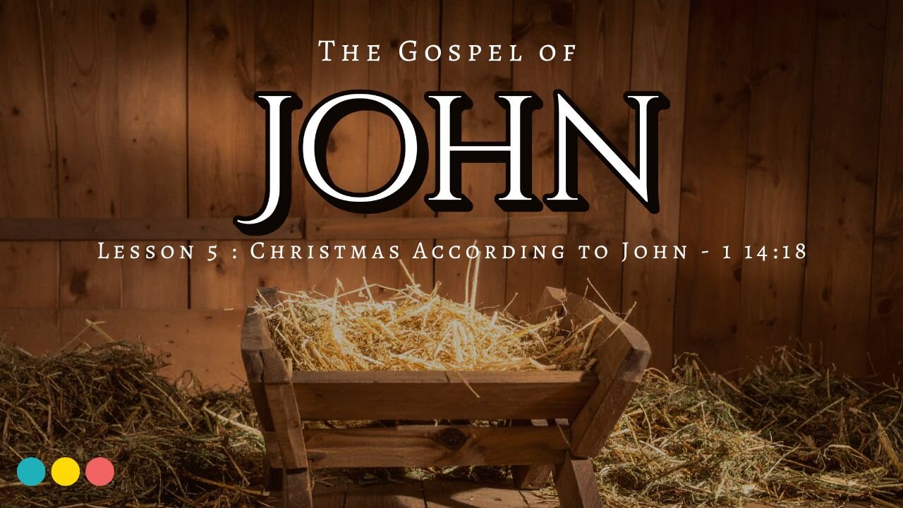 The Gospel of John Lesson 5: Christmas According to John