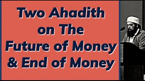 Sheikh Omar Baloch - Two Ahadith on The Future & End of Money