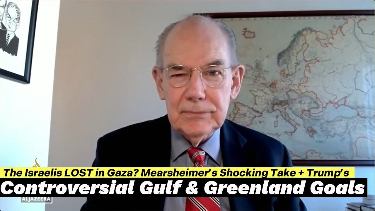 Mearsheimer 'Israelis LOST in Gaza' + Trump’s Shocking Plans for the Gulf & Greenland Revealed