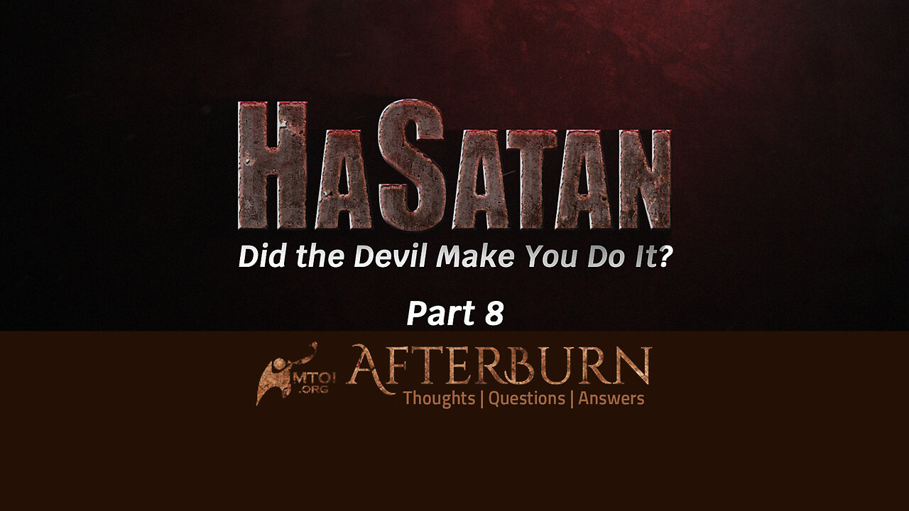 Afterburn | HaSatan | Did the Devil Make You Do It? | Part 8