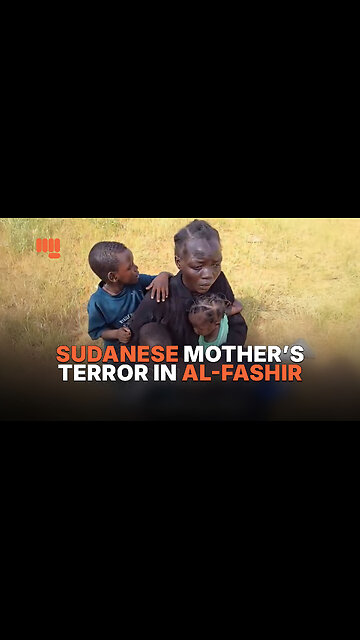 SUDANESE MOTHER’S TERROR IN AL-FASHIR