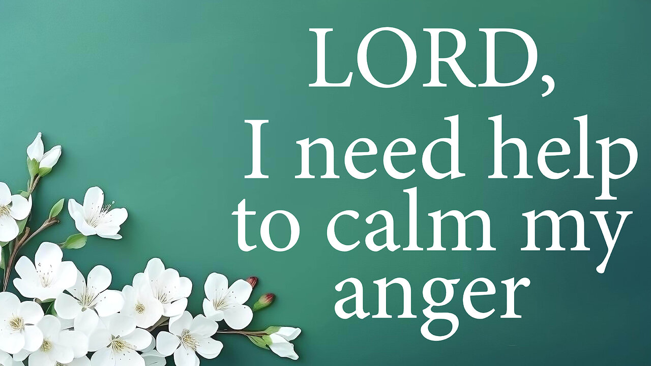 LORD I Need Help To Calm My Anger | Christian Prayer