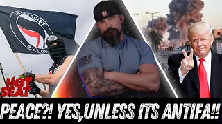 Trump "The Peacemaker", Unless You're Antifa!!! Part II
