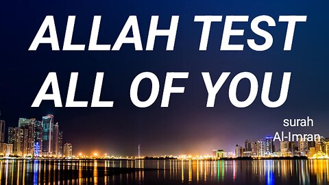 Allah test all of you