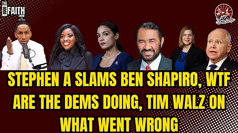 STEPHEN A SLAMS BEN SHAPIRO, WTF ARE THE DEMS DOING, TIM WALZ ON WHAT WENT WRONG