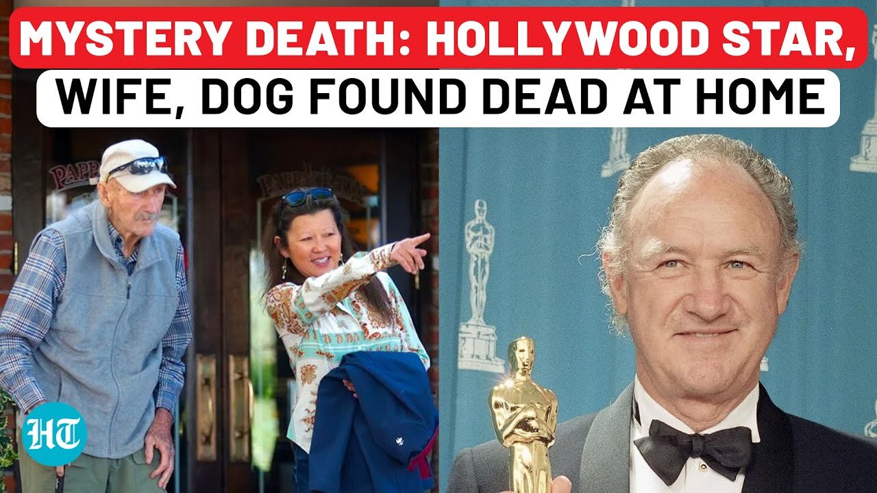 Gene Hackman Death Mysterious Death Of Hollywood Legend, Wife, Dog; But ...