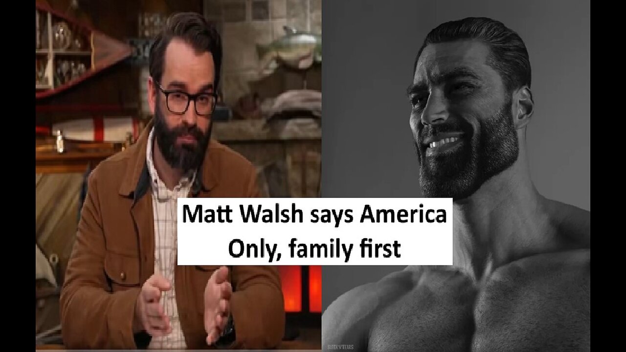 Matt Walsh says he is America Only, Family Only