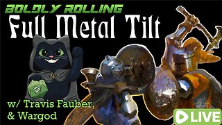 Boldly Rolling: Full Metal Tilt