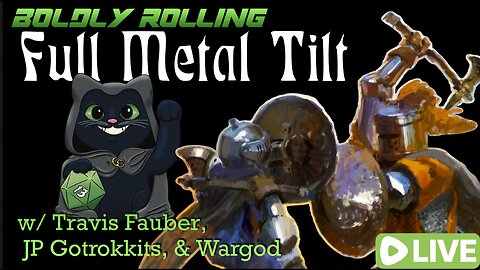 Boldly Rolling: Full Metal Tilt