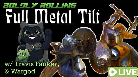 Boldly Rolling: Full Metal Tilt