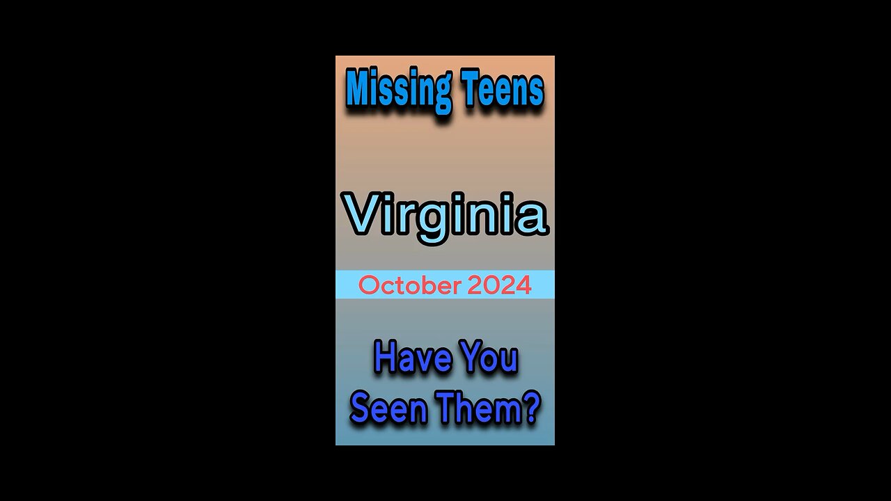 Virginia Missing Teens | October 2024