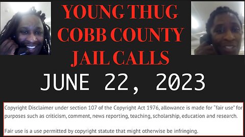ALL OF YOUNG THUGS COBB COUNTY JAIL CALLS UNCENSORED EPISODE 66 : JUNE 22, 2023