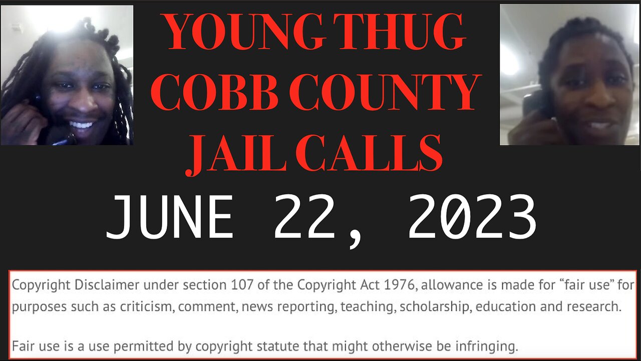 ALL OF YOUNG THUGS COBB COUNTY JAIL CALLS UNCENSORED EPISODE 66 : JUNE 22, 2023
