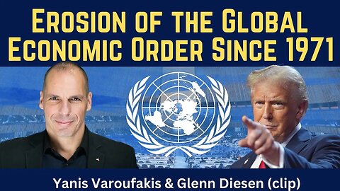 Yanis Varoufakis (clip): Erosion of the Global Economic Order Since 1971