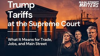 Trump Tariffs at the Supreme Court: What It Means for Trade, Jobs, and Main Street