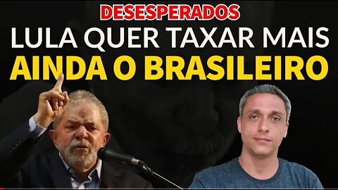 IN BRAZIL THE DESPERATE LULA wants to tax the Brazilian people even more The recipe for destruction