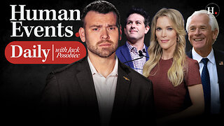 HUMAN EVENTS DAILY WITH JACK POSOBIEC