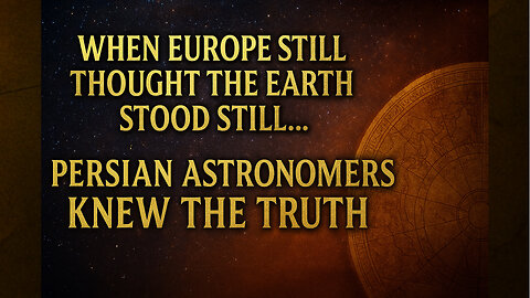 Persian Astronomers Knew the Earth Rotates — Centuries Before Galileo!