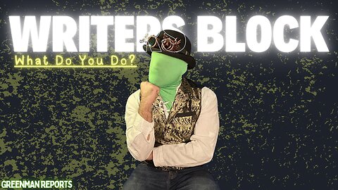 WRITERS BLOCK W/Greenman Reports