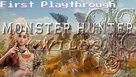 🐺 Monster Hunter: Wilds - 1st Playthrough [Part IV] 🐺🚨 [TV-MA-DSLV]