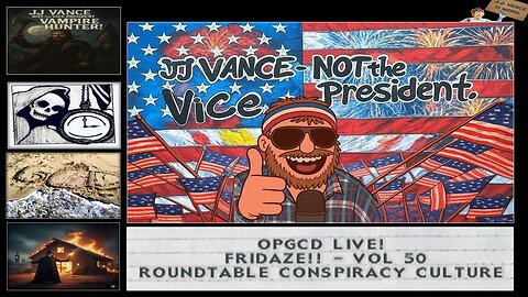 OpGCD Live! Fridaze!! - Vol 50 - Conspiracy Culture Roundtable - w/Troublemaker Jonah & Dr Inferno!