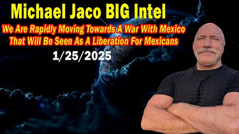 Michael Jaco BIG Intel Jan 25: "We Are Rapidly Moving Towards A War! Breaking News By Michael Jaco"