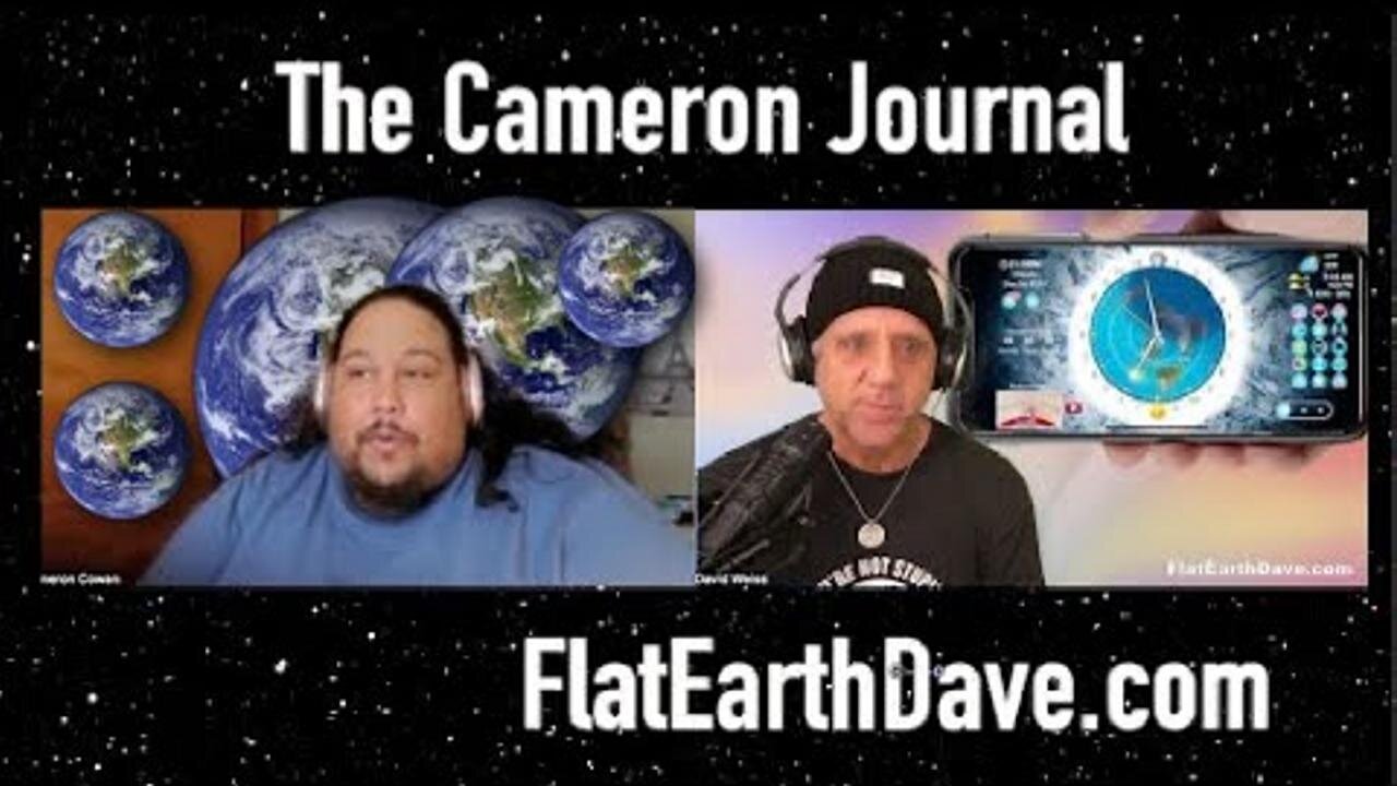 [Dec 6, 2024] The Cameron Journal PODCAST w Flat Earth Dave [Flat Earth Dave Interviews 2]