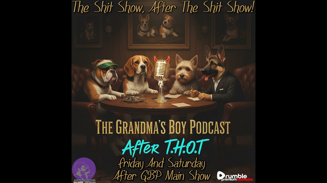 The Grandmas Boy Podcast AFTER T.H.O.T-THE OFFICAL GBP AFTER PARTY AND WRAP UP SHOW! **PREM EXCLUS**