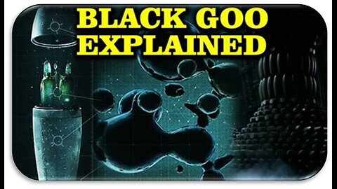 BLACK GOO EXPLAINED