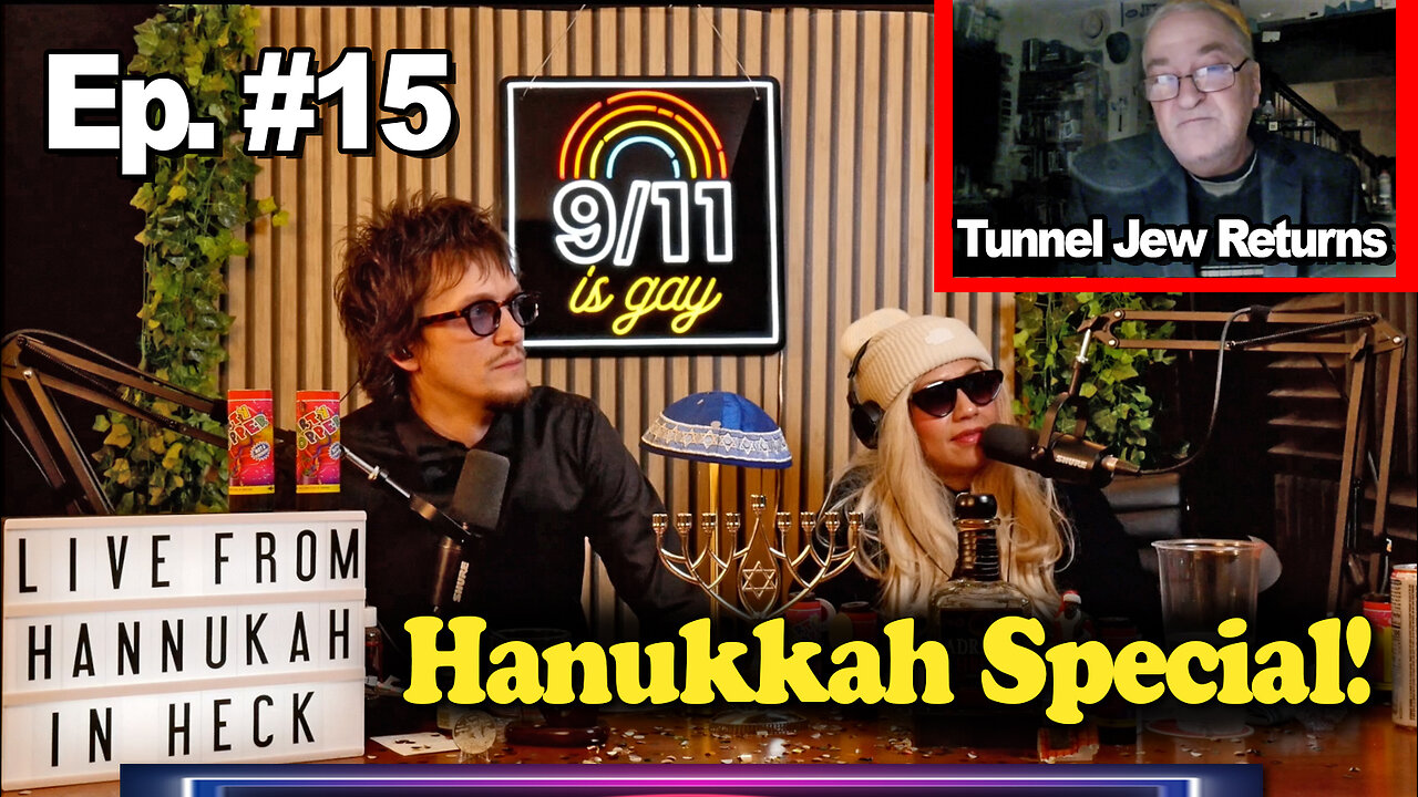 9/11 is Gay | Ep 15. Hanukkah Special! (Tunnel Jew RETURNS)