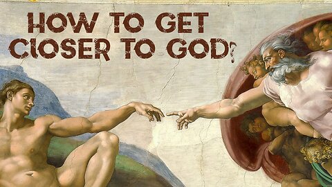 How to get Closer to God?