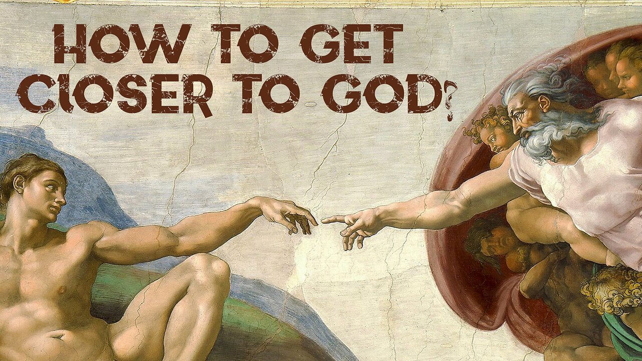 How to get Closer to God?