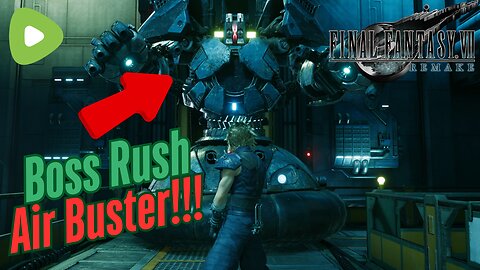 Final Fantasy 7 Remake Boss Rush | Air Buster!!!