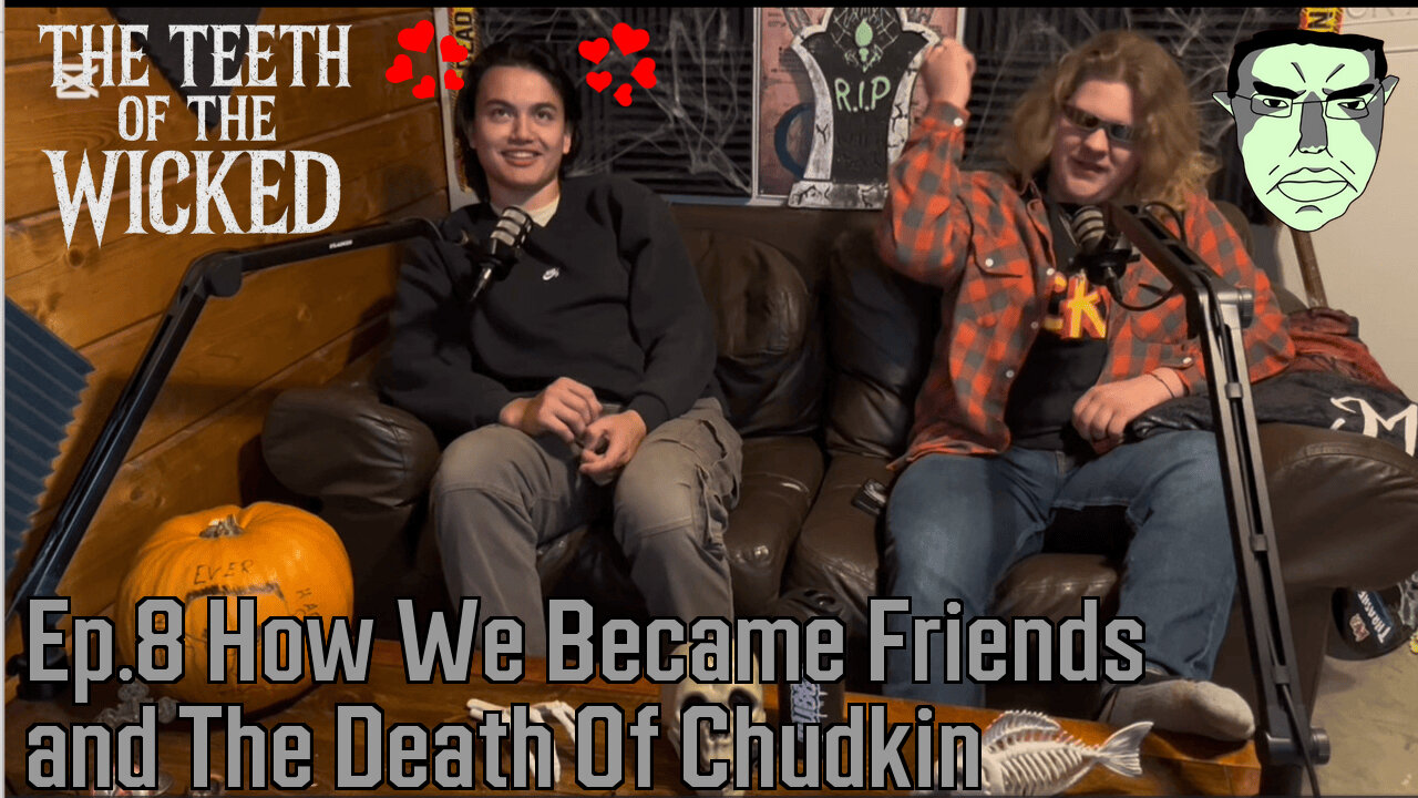 Ep.8 How We Became Friends and The Death of Chudkin